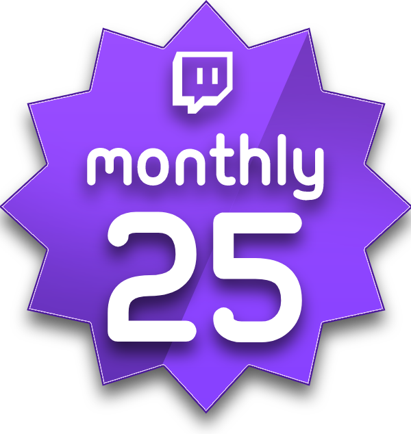 Twitch Monthly 25